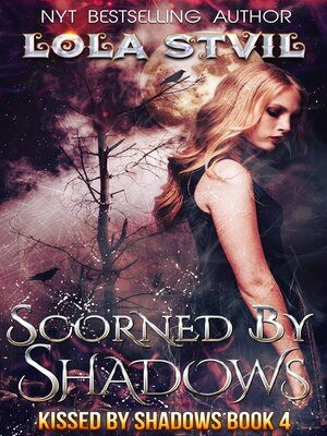 cover image of Scorned by Shadows (Kissed by Shadows Series, Book 4)